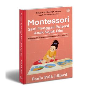 BUKU PARENTING - MONTESSORI: SENI MENGGALI POTENSI ANAK SEJAK DINI