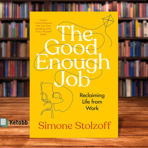 The Good Enough Job: Reclaiming Life from Work by Simone Stolzoff [High Quality Paperback]