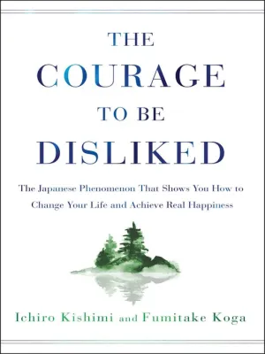 The Courage to be Disliked Author: KISHIMIICHIRO book