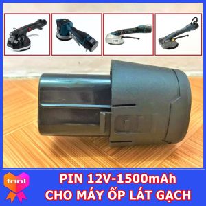 Pin cho tất cả các loại máy ốp lát gạch rung 2 chức năng hiện nay - Dung lượng lớn 1500mAh - Dùng liên tục 3 tiếng