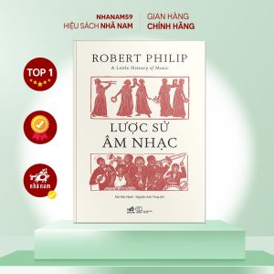 Sách - Lược sử âm nhạc (A Little History of Music) (Robert Philip) (Nhã Nam)
