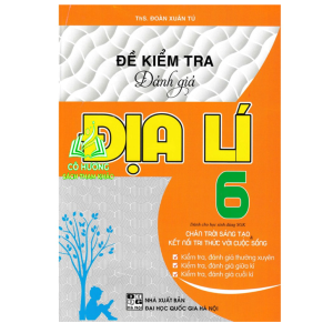 Sách - Đề Kiểm Tra Đánh Giá Địa Lí Lớp 6 (Bám Sát SGK Chân Trời Sáng Tạo & Kết Nối Tri Thức Với Cuộc Sống)