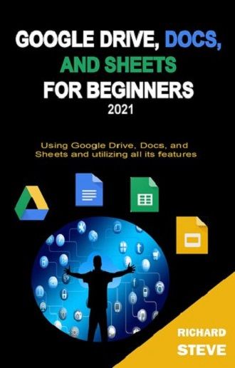 GOOGLE DRIVE, DOCS, AND SHEETS FOR BEGINNERS 2021: Using Google Drive ...