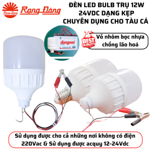 (Rạng Đông) Đèn LED bulb trụ 12W TR70N1/12W.DC Dạng kẹp chuyên dụng cho tàu cá Ánh sáng trắng 6500K