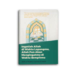 Yanita Buku Islami Motivasi Islam Ingatlah Allah di Waktu Lapangmu Allah Pun Akan Mengingatmu di Waktu Sempitmu Untuk Muslim dan Muslimah