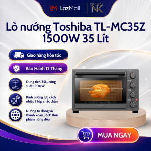 Lò nướng Toshiba TL-MC35Z - Dung tích 35L - Nướng tự động - Bảo Hành 12 Tháng