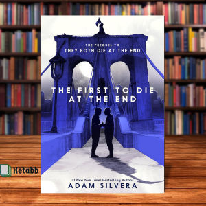 The First to Die at the End by Adam Silvera [High Quality Paperback]