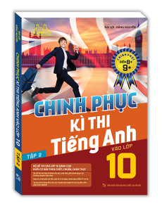 Chinh phục kì thi tiếng anh vào lớp 10 (chinh phục điểm 8+9+)