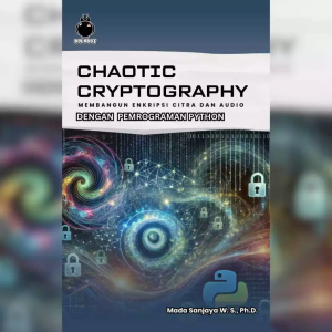 Chaotic Cryptography: Membangun Enkripsi Citra & Audio dengan Pemrograman Python - Mada Sanjaya W. S