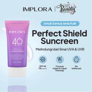Sunscreen Implora - Implora Perfect Shield Sunscreen SPF 40 50ml