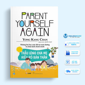 Sách - Thấu Lòng Cha Mẹ Hiểu Rõ Bản Thân - Yong Kang Chan-Vanlangbooks