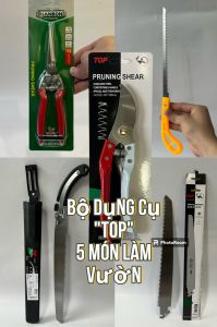 Bộ dụng cụ làm vườn TOP 5 món (Kéo cành Top Cưa kiếm Top Lưỡi cưa Top Cưa lách Kéo dăm)