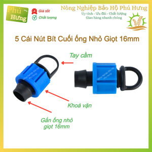 5 Cái Nút Bít/ Bịt Cuối Ống Nhỏ Giọt 16mm Bít/ Bịt Đầu Ống Nhỏ Giọt 16mm - NNBH Phú Hưng