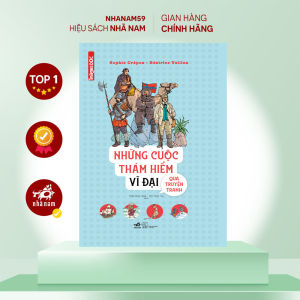 Sách - Những cuộc thám hiểm vĩ đại qua truyện tranh (Sophie Crépon - Béatrice Veillon) (Nhã Nam)