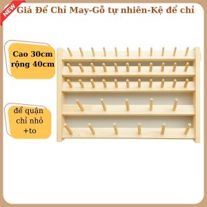 Giá Để Chỉ May-Gỗ tự nhiên-Kệ để chỉ ống to 5000m và để chỉ nhỏ 900m