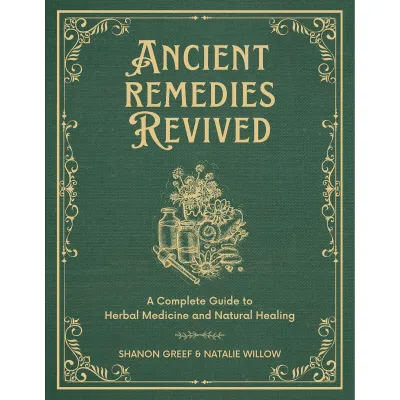 Ancient Remedies Revived: A Complete Guide to Herbal Medicine and Natural Healing