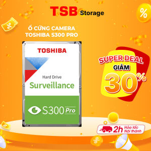 Ổ cứng chuyên dùng cho Camera HDD Toshiba S300 PRO -8TB/10TB 3.5 inch SATA Bảo Hành Chính Hãng