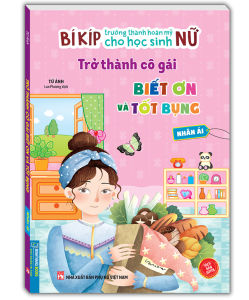 Bí kíp trưởng thành cho học sinh nữ - Trở thành cô gái biết ơn và tốt bụng - Nhân ái