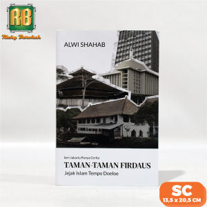 Buku Cerita Tentang Sejarah Islam Taman - Taman Firdaus Firdaus Jejak Islam Tempo Doeloe Karya Alwi Shahab Republika