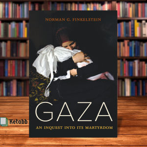 Gaza: An Inquest into Its Martyrdom by Norman Finkelstein [High Quality Paperback]