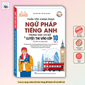 Thần tốc chinh phục ngữ pháp tiếng anh trung học cơ sở và luyện thi vào lớp 10 tập 1 (cơ bản và nâng cao)