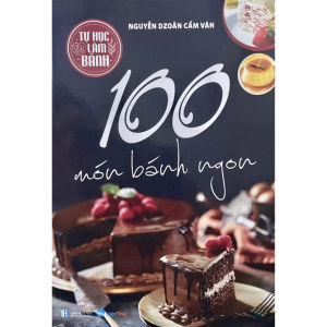 Sách 100 món bánh ngon - tác giả cô Nguyễn Dzoãn Cẩm Vân - Việt Thư