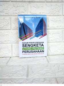 HUKUM PENYELESAIAN SENGKETA UTANG PIUTANG PERUSAHAAN     Dr. Manahan MP Sitompul S.H. M.Hum.     SETARA PRESS PREMIUM AJ-HKM-EKN FAKULTAS HUKUM Universitas Sumatera Utara