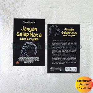 Jangan Gelap Mata Dalam Beragama Buku Islam Tentang Motivasi SoftCover Inspirasi Islam 100%Original.