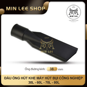 Đầu ống hút khe máy hút bụi công nghiệp 30L - 60L - 70L - 80L
