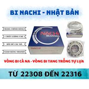 Vòng bi cà na (bi tang trống tự lựa) NACHI 22308 22309 22310 22311 22312 22313 22314 22315 22316