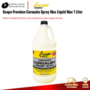 Guapo Premium Carnauba Spray Wax (Liquid Wax) 1 Liter | 300 mL | 500 mL EJDalanon Enterprise