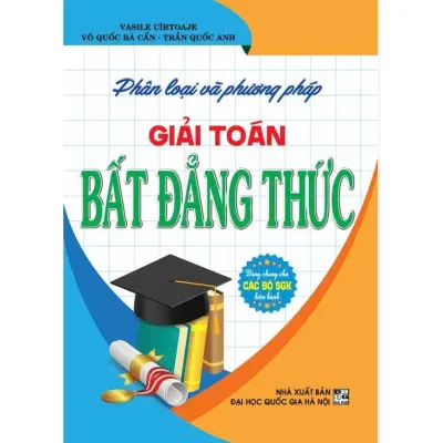 Sách - Phân looại và phương pháp giải toán bất đẳng thức (dùng chung các bộ sgk hiện hành) - HA
