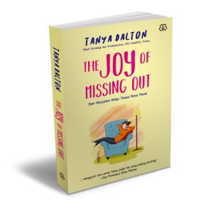 BUKU PSIKOLOGI INSPIRASI - THE JOY OF MISSING OUT : SENI MENJALANI HIDUP TANPA RASA PANIK