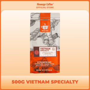 Cà Phê Nguyên Chất Vietnam Specialty Rang Mộc Pha Phin Thơm Ngọt Ngào Cafe Pha Máy Tròn Vị Trái Cây Gói 200g - 500g từ Message Coffee