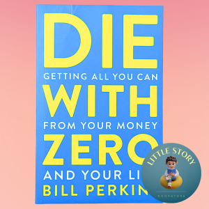 Die with Zero: Getting All You Can from Your Money and Your Life By Bill Perkins | Finance Business