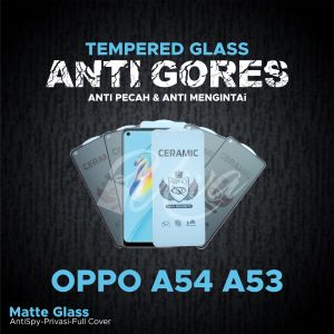ANTI GORES OPPO A54 A53 A52 A55 TEMPERED GLASS SPY MATTE CRAMIC ANTI SPY TERMURAH ANTI PECAH