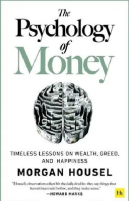 The Psychology of Money: Timeless lessons on wealth greed and happiness