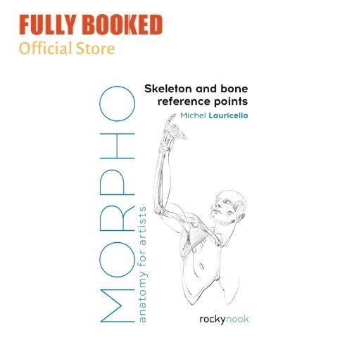 Morpho: Skeleton and Bone Reference Points: Anatomy for Artists, Morpho: Anatomy for Artists, Book 3 (Paperback)