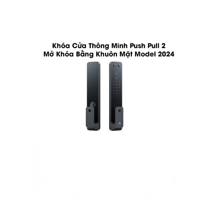 Khóa Cửa Thông Minh Push Pull 2 Mở Khóa Bằng Khuôn Mặt Model 2024 ...