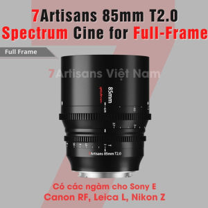 Ống kính 7Artisans 85mm T2.0 - Lens Cine Spectrum cho FullFrame dành cho: Sony FE Leica L Canon R và Nikon Z