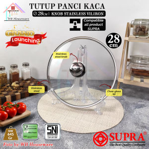 SUPRA Tutup panci kaca 28cm knob stainless viliron series untuk semua jenis panci supra / glass lid pan premium