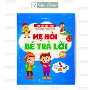 Sách - 101 Câu Hỏi Đáp Rèn Trí Thông Minh - Mẹ Hỏi Bé Trả Lời Cho Bé 3-4 Tuổi