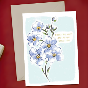 Sympathy Card - Those We Love Are Never Forgotten | Blue Flowers | A6 Comfort Sympathy Empathy Condolence Greeting Card