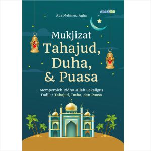 Buku Motivasi Inspirasi Islami Mukjizat Tahajud Duha Puasa - Buku Ori Tersegel Plastik, Mengupas Rahasia dan Manfaat Ibadah Tahajud Duha Puasa