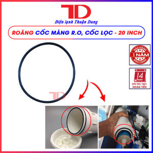 Roăng cốc màng R.O Gioăng Cốc Màng Roăng Vỏ Màng Roăng 20 Inch Điện lạnh Thuận Dung