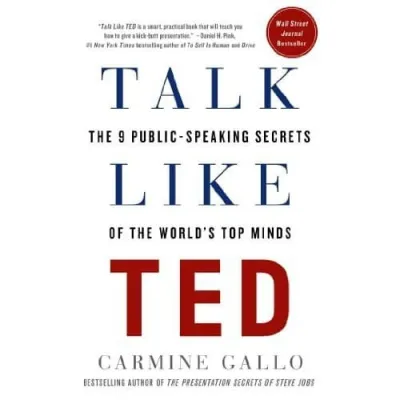 Talk Like TED: the 9th Public-Speaking Secrets of the Worlds Top Minds