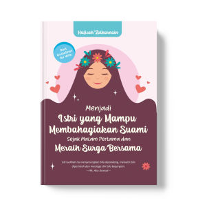 Buku Menjadi Istri Yang Mampu Membahagiakan Suami Sejak Malam Pertama Dan Meraih Surga Pertama