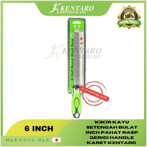 KIKIR KAYU SETENGAH BULAT 6 8 10 12 INCH PAHAT RASP GERIGI HANDLE KARET KENTARO JAPAN QUALITY