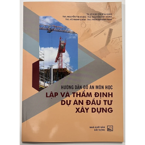 Hướng Dẫn Đồ Án Môn Học Lập Và Thẩm Định Dự Án Đầu Tư Xây Dựng