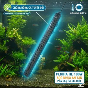 Máy Sưởi Hồ Cá Cảnh Periha HE 100W (100W) - Bọc Nhựa An Toàn Điều Chỉnh Nhiệt Độ